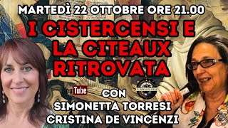 I CISTERCENSI E LA CITEAUX RITROVATA con SIMONETTA TORRESI e CRISTINA DE VINCENZI [upl. by Yelehsa]