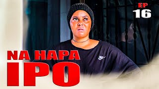 NA HAPA IPO EP 16 [upl. by Refannej936]