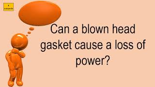 Can A Blown Head Gasket Cause A Loss Of Power [upl. by Alhahs]