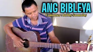 SING Along to Ang Bibleya a VISAYAN Song with Lyrics composer Bobby Samonlay from Damolog Bukidnon [upl. by Hershel]