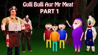 Gulli Bulli Aur Mr Meat Part 1  Gulli Bulli  Cartoon  Horror Story Hindi [upl. by Dirgni]