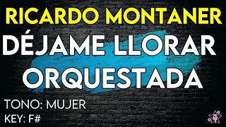 Ricardo Montaner  Déjame Llorar Orquestado  Karaoke Instrumental  Mujer [upl. by Nuahsyt]