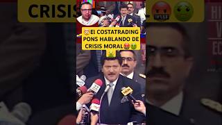 🤯El COSTATRADING PONS HABLANDO DE CRISIS MORAL🤬🤢🤮 presidentedelcongreso historiaviva [upl. by Cal]