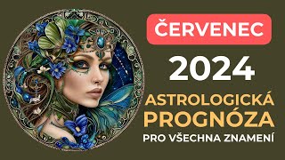 Na prahu transformace  Červenec 2024  Astrologická prognóza pro všechna znamení [upl. by Flyn496]