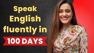 Speak English Fluently in 100 Days  This simple technique will make you fluent and confident [upl. by Kenrick]