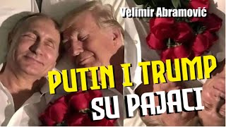 Velimir Abramović PUTIN I TRAMP SU OBIČNI PAJACI [upl. by Enawyd]