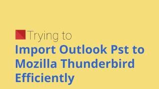 Import Pst to Thunderbird  Convert Outlook to Mozilla Thunderbird [upl. by Netnerb]