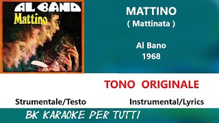 MATTINO Mattinata Al Bano Karaoke  Tono Originale  StrumentaleTesto [upl. by Adnolay]