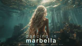 Alexandra Stan Sasha Lopez Manuel Riva  Dancing in Marbella official audio [upl. by Tarra]