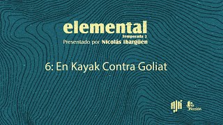 En Kayak contra Goliat  Elemental Temporada 2 Episodio 6  Ajá Podcasts [upl. by Htebilil527]