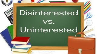 Disinterested vs Uninterested [upl. by Natascha]