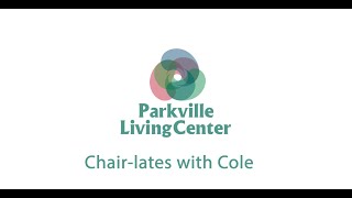 Parkville Living Center  Chairlates with Cole [upl. by Esinet]