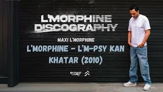 LMorphine  LMPsy Kan Khatar Maxi LMorphine 2010 [upl. by Crim]