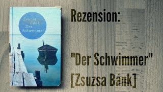 REZENSION quotDer Schwimmerquot Zsuzsa Bánk [upl. by Paloma]