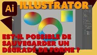 Illustrator  Astuces  Peuton sauvegarder un dégradé de forme libre [upl. by Ibbed882]