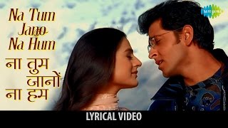 Na Tum Jaano Na hum with lyrics  ना तुम जानो न हम गाने  Kaho na Pyaar hai  Hritik Roshan [upl. by Eanore81]