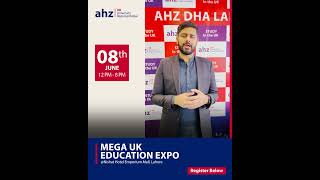 Mega UK University Expo on 8th June at Nishat Hotel Lahore  AHZ Pakistan studyabroad [upl. by Dajma251]