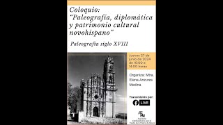 Coloquio quotPaleografía diplomática y patrimonio cultural novohispanoquot [upl. by Durtschi327]