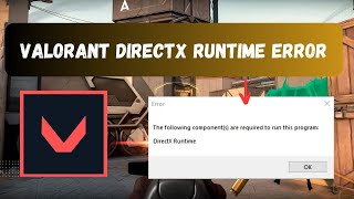 Fix Valorant DirectX Runtime Error  The Following Components Are Required To Run This Program [upl. by Enirolf]