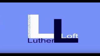 LutherLoft 201517 [upl. by Dolphin]