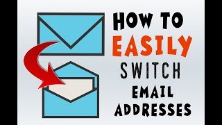 How to Switch Email Addresses A COMPLETE GUIDE [upl. by Tisha648]