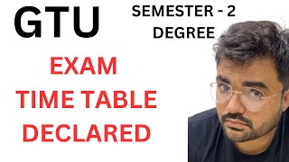 GTU  SEMESTER 2  DEGREE  EXAM TIME TABLE DECLARED [upl. by Boor]