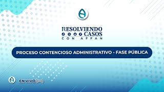 RESOLVIENDO CASOS CON AFFAN  PROCESO CONTENCIOSO ADMINISTRATIVO [upl. by Erline]