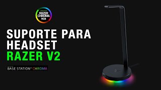 RAZER BASE STATION V2 CHROMA SUPORTE TOP PARA SEU HEADSET  GUIA COMPLETO [upl. by Hodge]