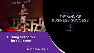 Turning Setbacks into Success with Jothy Rosenberg  The Mind of Business Success Podcast [upl. by Nabetse21]