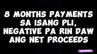 8 MONTHS PAYMENTS SA ISANG PLI NEGATIVE PA RIN DAW ANG NET PROCEEDS [upl. by Eseerahs]