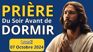 🙏 PRIERE du SOIR et NUIT Lundi le 07 octobre 2024 Prières et Psaume 91 pour Bien Dormir [upl. by Catrina661]