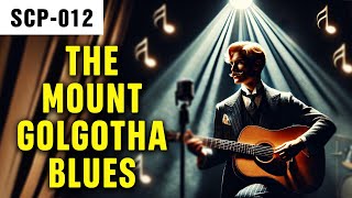 The Mount Golgotha Blues  SCP012 [upl. by Riaj]