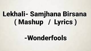 Lyrical lekali  samjhana birsana wonderfools [upl. by Snej]