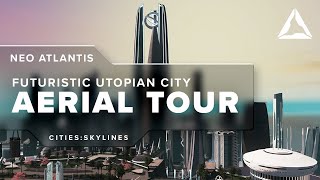 NeoAtlantis Futuristic City Aerial Tour  CitiesSkylines 1 [upl. by Chatav]