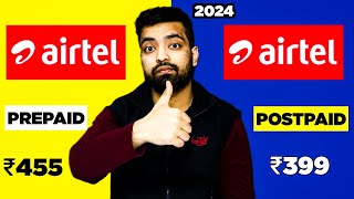 Airtel Prepaid Vs Airtel Postpaid In 2024 🔥 Plans OTT Benefits Problems 5G Charges [upl. by Won973]