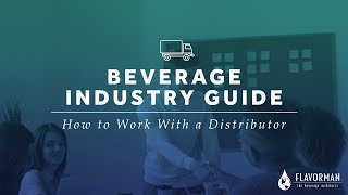 How to Work With a Distributor  Flavormans Beverage Industry Guide [upl. by Idid361]