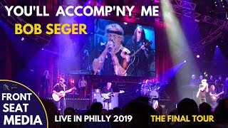 Bob Seger Youll Accompny Me LIVE  The Final Show Philly 2019 [upl. by Htims]