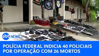 PF indicia 40 policiais por participar de operação que deixou 26 mortosSBTNewsnaTV290224 [upl. by Uok]