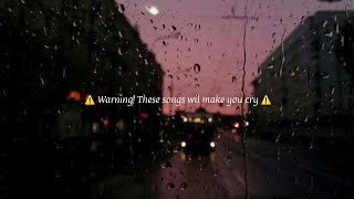 Sad songs  WARNING These songs will make you cry [upl. by Einatirb]