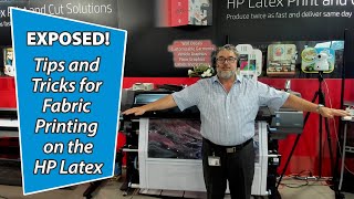 EXPOSED Tips and Tricks for Fabric Printing on the HP Latex [upl. by Assirralc884]