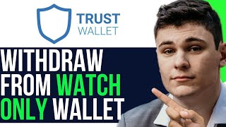 WITHDRAW FROM WATCH ONLY WALLET ON TRUST WALLET 2024 FULL GUIDE [upl. by Gav]