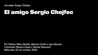 Jornadas Sergio Chejfec — El amigo Sergio Chejfec [upl. by Anelat382]