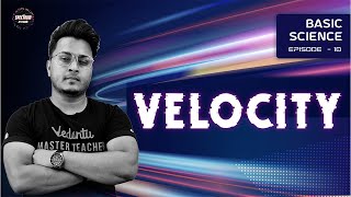 What is Velocity Full Concept of Velocity  Basic Science Series EP10  Spectrum by Vedantu [upl. by Haag]