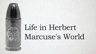 Life in Herbert Marcuses World [upl. by The]