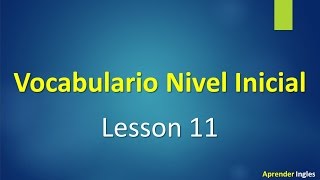 Vocabulario en ingles con pronunciación leccion 11 [upl. by Rudwik600]