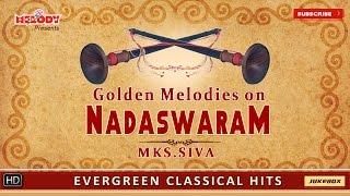 Nadhaswaram Instrumental Music  Golden Melodies On Nadaswaram by Mambalam MKS Siva  Classical Hits [upl. by Rabka]