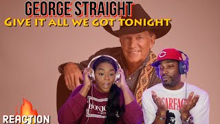 First Time Hearing George Strait  “Give It All We Got Tonight” Reaction  Asia and BJ [upl. by Kellina]