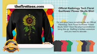 Official Radiology Tech Floral Sunflower Flower Skulls Shirt [upl. by Ahtiek]