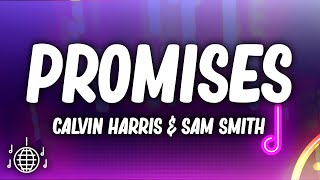 Calvin Harris  Promises Lyrics ft Sam Smith [upl. by Horsey757]