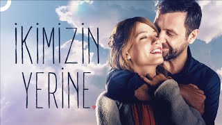 İkimizin Yerine  Serenay Sarıkaya  Nejat İşler FULL HD Romantik Film [upl. by Assilrac]